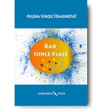 "Kad sunce plače" - Milena Vukoje Stamenković 