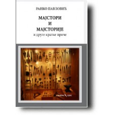 "Majstori i majstorije i druge kratke priče" - Ranko Pavlović