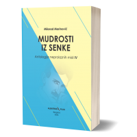 Mudrosti iz senke - Antologija neprolaznih misli 4 deo - Milorad Marinović