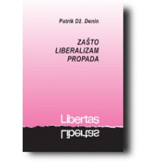 "Zašto liberalizam propada" - Patrik Dž. Denin